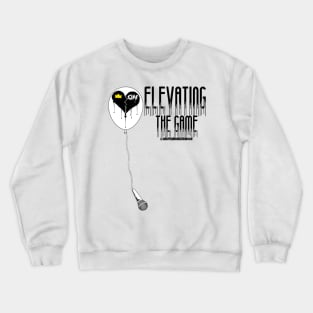 ELEVATING THE GAME Shirt black font Crewneck Sweatshirt